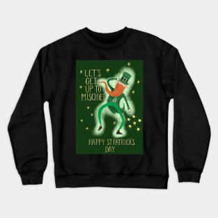 Let's Get Up to Mischief Happy St Patrick's Day Crewneck Sweatshirt